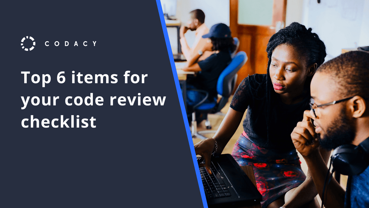 Top 6 items for your code review checklist